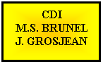 Zone de Texte: CDI
M.S. BRUNEL
J. GROSJEAN

